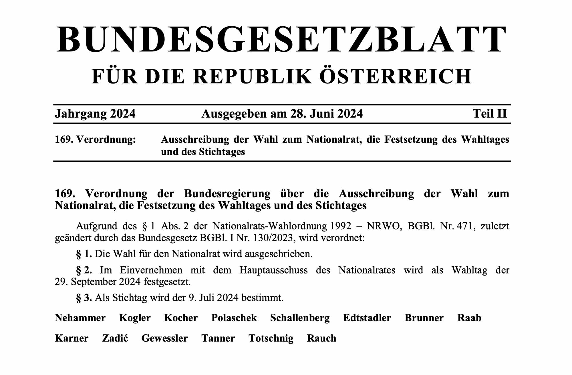 Verordnung der Bundesregierung über die Ausschreibung der Wahl zum
Nationalrat, die Festsetzung des Wahltages und des Stichtages